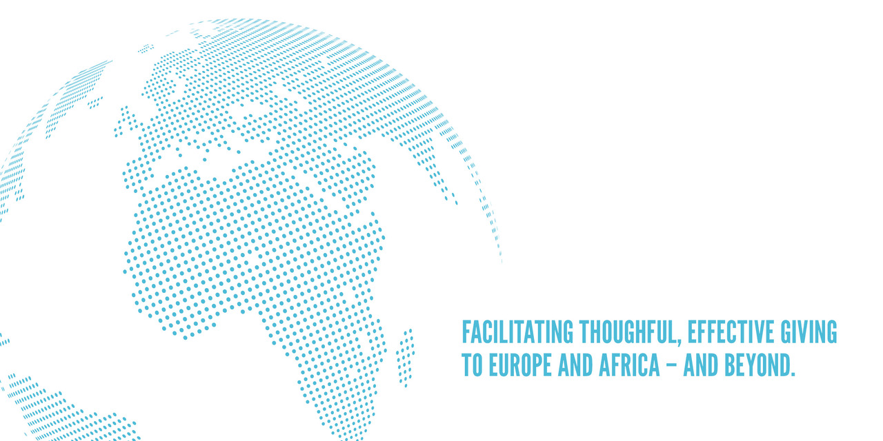 Facilitating thoughtful and effective giving to Europe and Africa - and beyond.
